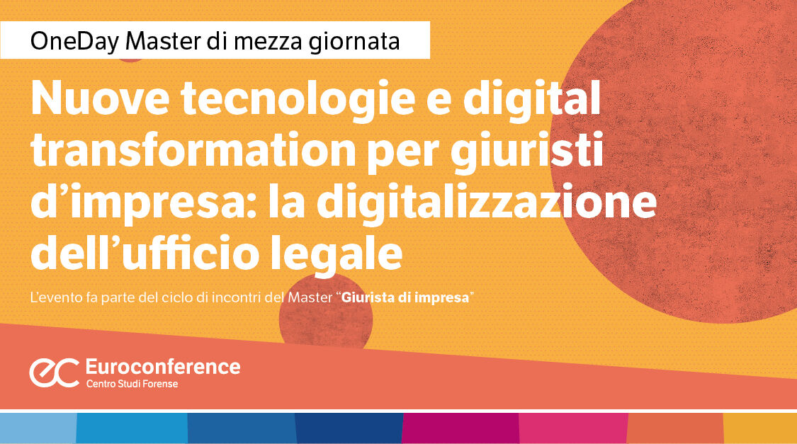 Immagine Nuove tecnologie e digital transformation per giuristi d'impresa: la digitalizzazione dell'ufficio legale | Euroconference